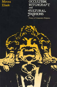 Occultism Witchcraft and Cultural Fashions: "Essays in Comparative Religions"