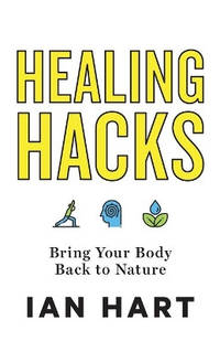 Healing Hacks: Bring Your Body Back to Nature