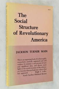 THE SOCIAL STRUCTURE OF REVOLUTIONARY AMERICA