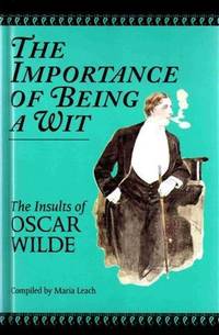 The Importance of Being A Wit. Insults of Oscar Wilde by O. Wilde - 1997