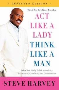 image of Act Like a Lady, Think Like a Man, Expanded Edition : What Men Really Think about Love, Relationships, Intimacy, and Commitment