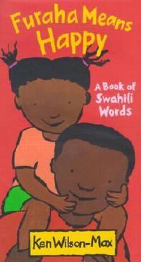 Furaha Means Happy : A Book of Swahili Words