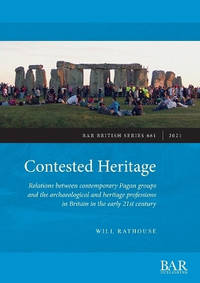 Contested Heritage: Relations between contemporary Pagan groups and the archaeological and...