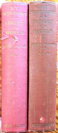 My Windows On the Street of the World. Two Volumes by Mavor, James - 1923