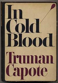 In Cold Blood: A True Account of a Multiple Murder and Its Consequences by CAPOTE, Truman - 1965