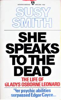 She Speaks to the Dead: The Life of Gladys Osborne Leonard