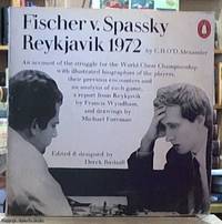 image of Fischer V Spassky Reykjavik 1972 an Account of the Struggle for the World Chess Championship with Illustrated Biographies of the Players, Their Previous Encounters and an Analysis of Each Game, a Report from Reykjavik By Frances Wyndham