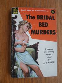 The Bridal Bed Murders aka The Chinese Bed Murders # 840 by Martin. A.E - 1955