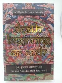 Death: Beginning or End?: Methods for Immortality