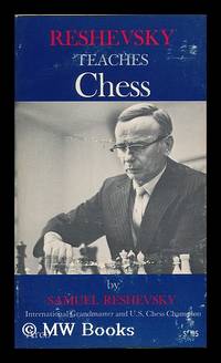 Reshevsky Teaches Chess by Reshevsky, Samuel (1911-1992) - 1973