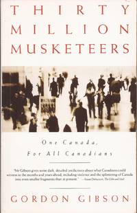 cover of Thirty Million Musketeers: One Canada, For All Canadians
