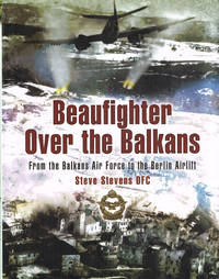 BEAUFIGHTER OVER THE BALKANS From the Balkan Air Force to the Berlin Airlift