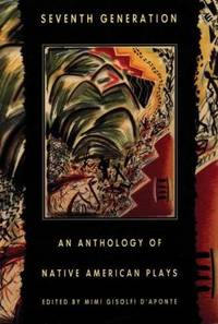 Seventh Generation : An Anthology of Native American Plays