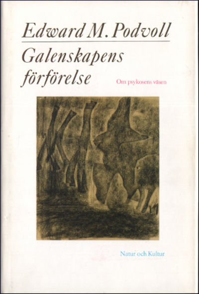 GALENSKAPENS FÖRFÖRELSE. Om psykosens väsen.