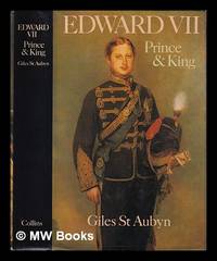 Edward VII: prince and king / Giles St. Aubyn