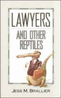 Lawyers and Other Reptiles by Jess M. Brallier - 1992