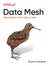 Data Mesh: Delivering Data-Driven Value at Scale