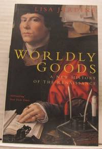 Wordly Goods. A new history of the renaissance.