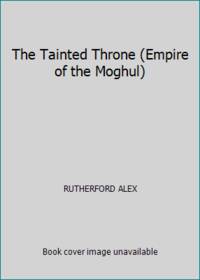 cover of The Tainted Throne (Empire of the Moghul)