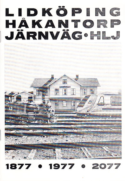 Lidköping Håkantorp järnväg. HLJ. 1877, 1977,…