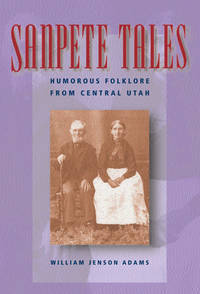 Sanpete Tales: Humorous Folklore from Central Utah