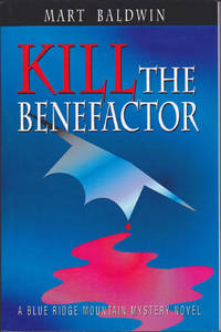 Kill the Benefactor : A Blue Ridge Mountain Mystery Novel