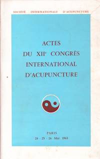 Actes du XIIe congrÃ¨s international d&#039;acupuncture by SociÃ©tÃ© Internationale D&#39;acupuncture - 1964