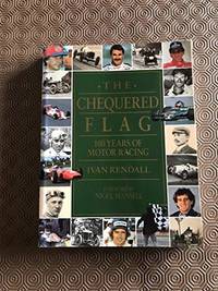 The Chequered Flag: 100 Years of Motor Racing by Rendall, Ivan