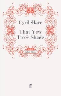 That Yew Tree's Shade