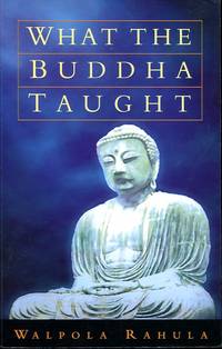 What the Buddha Taught by Rahula, Walpola - 1997