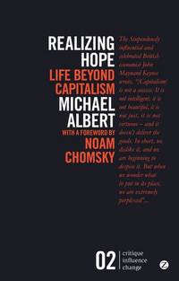 Realizing Hope: Life Beyond Capitalism (Critique. Influence. Change.)