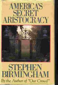 America&#039;s Secret Aristocracy de Birmingham, Stephen - 1987