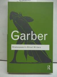 Shakespeare's Ghost Writers: Literature as Uncanny Causality (Routledge Classics)