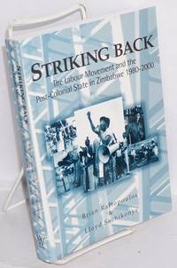 image of Striking Back: the labour movement and the post-colonial state in Zimbabwe 1980-2000