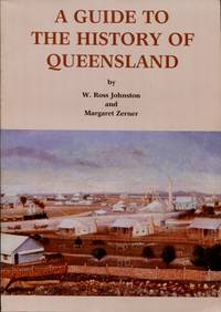 A Guide to the History of Queensland : A Bibliographic Survey of Selected Resources in Queensland History de Johnston, W. Ross;  Zerner, Margaret - 1985