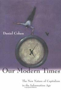 Our Modern Times : The Nature of Capitalism in the Information Age