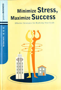 Minimize Stress, Maximize Success: Effective Strategies for Realizing Your Goals