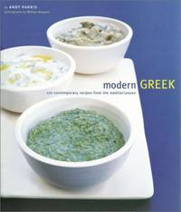 Modern Greek: 170 Contemporary Recipes from the Mediterranean