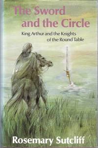 The Sword and the Circle by Sutcliff, Rosemary - 1981