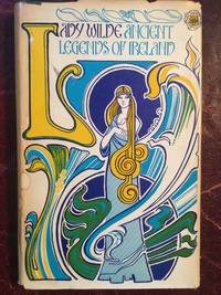 Ancient Legends, Mystic Charms, And Superstitions Of Ireland by Lady Wilde - Hardcover - First Thus - 1971 - from Three Geese In Flight Celtic Books (SKU: 5218)