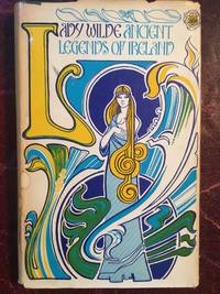 Ancient Legends, Mystic Charms, And Superstitions Of Ireland by Lady Wilde - 1971