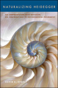 Naturalizing Heidegger: His Confrontation with Nietzsche, His Contributions to Environmental...