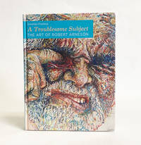 cover of A Troublesome Subject: The Art of Robert Arneson