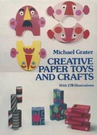 Creative Paper Toys and Crafts by Michael Grater - 1981