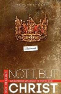 image of Not I, But Christ: Our Relationship with Jesus in the Story of David