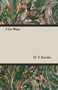 I Go West by D. F. Karaka - 2006-11-12