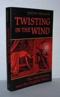 TWISTING IN THE WIND The Murderess and the English Press