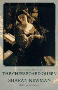 The Chessboard Queen : A Story of Guinevere