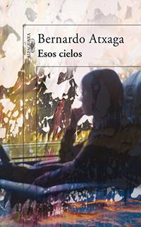 Esos cielos by Atxaga, Bernardo