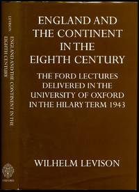 England and the Continent in the Eighth Century | The Ford Lectures Delivered in the University of Oxford in the Hilary Term, 1943 by Levison, Wilhelm (1876-1947) - 1998
